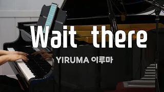 YIRUMA  -  Wait there  / Grand Piano