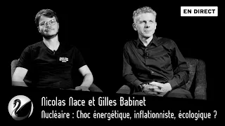 Nucléaire : Choc énergétique, inflationniste, écologique ? Nicolas Nace & Gilles Babinet [EN DIRECT]