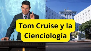 Tom Cruise y la Cienciología: una relación polémica