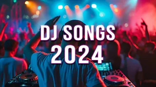 DJ SONGS 2024 🔥 Mashups & Remixes Of Popular Songs 🔥 DJ Remix Club Music Dance Mix 2024