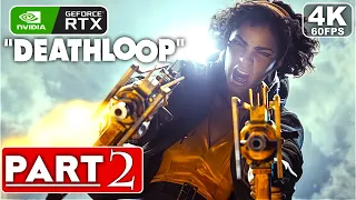 DEATHLOOP Gameplay Walkthrough Part 2 [4K 60FPS PC RTX] - No Commentary (FULL GAME)