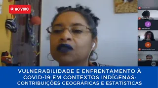 AO VIVO - Mesa Redonda: Vulnerabilidade e enfrentamento à Covid-19 em contextos indígenas