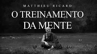 Matthieu Ricard - O Treinamento da Mente