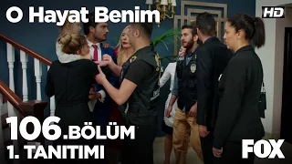 O Hayat Benim 106. Bölüm 1. Tanıtımı