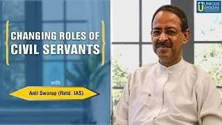 Understand the changes in the role of a civil servant since independence with ANil Swarup IAS (Retd)