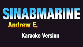 SINABMARINE - Andrew E.  (KARAOKE VERSION)