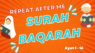 Repeat after me Surah Al Baqarah Part 1 | Easy to read Quran | Quran for kids | Ayat 1 - 16