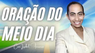 29/04/2023-  ORAÇÃO DO MEIO DIA  -  COM IZABEL FERREIRA