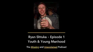 Ryan Shtuka - Episode 1 - Youth & Young Manhood