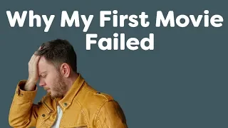 5 Reasons Why My First Movie Failed