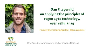 Dan Fitzgerald on applying the principles of regen ag to technology, even cellular ag