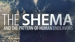 The SHEMA and the Pattern of Human Endeavors