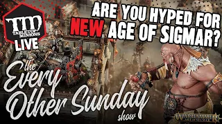 Are You Hyped for the NEW Age of Sigmar? - The Every Other Sunday Show