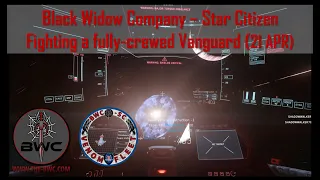 BWC-SC Vanguard fights are a slog in Star Citizen! (21APR)