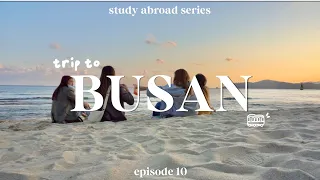 Study abroad in Korea: Busan Vlog 🍢🐙 | Haeundae beach, Gamcheon culture village, exploring Seomyeon