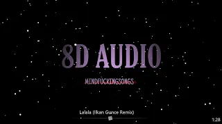 8D AUDIO - Lalala (Ilkan Gunuc Remix)