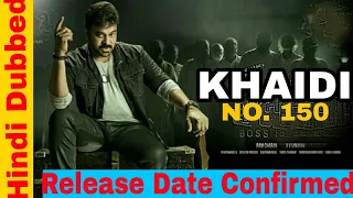 Khaidi No.150 New Hindi Dubbed Movie Release Date Confirmed