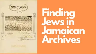 Finding Jews in Jamaican Archives