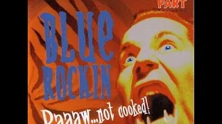 Blue Rockin' - Raaaw... Not Cooked! (Part Records) [Full Album]