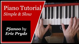 Pjanoo by Eric Prydz - Simple & Slow Piano Tutorial