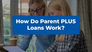 What is a Parent PLUS Loan?