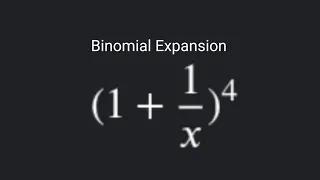 Binomial Expansion | (1+1/x)⁴