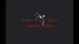 JINAI - TOXIC FUVU Lyrics Video