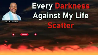 Every Darkness Against My Life Scatter | Dr DK Olukoya