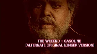 The Weeknd  -  Gasoline [Alternate Original Longer Version]