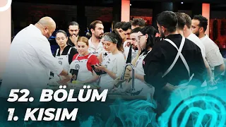 MASTERCHEF TÜRKİYE 52. BÖLÜM 1. KISIM