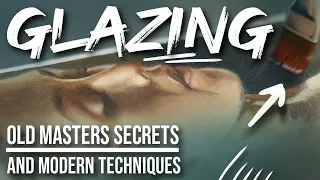 GLAZING - Old Masters Secrets and Modern Techniques - Oil Painting Tutorial