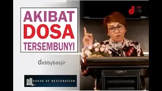 DEBBY BASJIR - AKIBAT DOSA TERSEMBUNYI - KHOTBAH #24