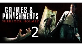 Sherlock Holmes Crimes and Punishments Прохождение на русском Часть 2 Чёрный Питер