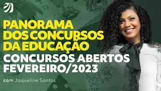 Panorama dos Concursos da Educação – Concursos Abertos – Fevereiro/2023 com Jaqueline Santos