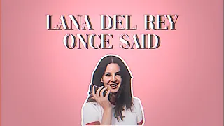 Lana Del Rey once said...