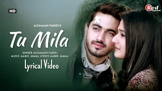 Tu Mila (LYRICS) Altamash Faridi | Zaiin Imam | Aditi Rathore | Zeeshan K, Vani V | New Love Song