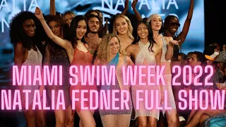MIAMI SWIM WEEK 2022 - Natalia Fedner Bikini Fashion Show Full Show