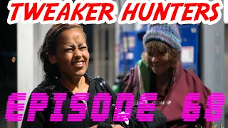 Tweaker Hunters - Episode 68