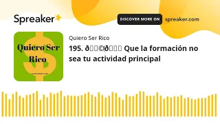 195. 👩‍🎓 Que la formación no sea tu actividad principal