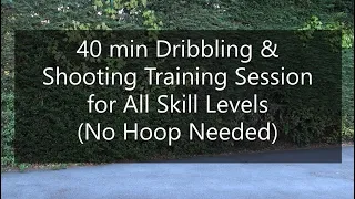 40 min Dribbling & Shooting Training Session for All Skill Levels (No Hoop Required)