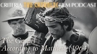 Pasolini's Gospel According to Matthew (1964) w/ Heather King | Criteria: The Catholic Film Podcast