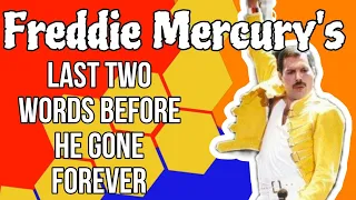 Freddie's Last Two Words Before Mercury Gone Forever
