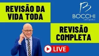 REVISÃO DA VIDA TODA ou REVISÃO COMPLETA DO BOCCHI ADVOGADOS. QUAL É A MELHOR? LPA