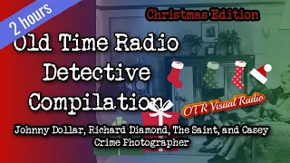 Old Time Radio Detective Compilation👉 Christmas Edition/OTR Visual Podcast