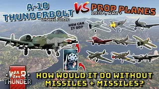 A-10 THUNDERBOLT VS PROP PLANES (1930’s, WW2+) - How Can It Do? - WAR THUNDER