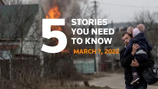 March 7, 2022: War in Ukraine, Protests in Russia, peace talks, South Korea, Australia flood