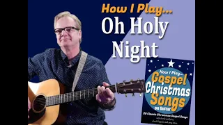 How I Play "Oh Holy Night" on guitar - with chords and lyrics