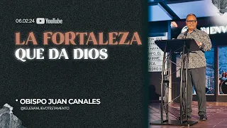 La fortaleza que da Dios | Obispo Juan Canales | IglesiaNuevoTestamento