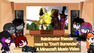 Rainimator friends react to "Don't Surrender" - A Minecraft Music Video
