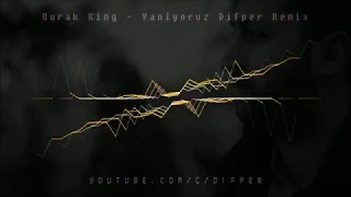 Burak King - Yanıyoruz Remix by Difper